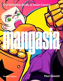 Mangasia The Definitive Guide to Asian Comics /anglais