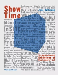 Show Time The Most Influential Exhibitions of Contemporary Art (Paperback) /anglais