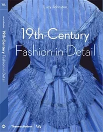 19th Century Fashion in Detail /anglais