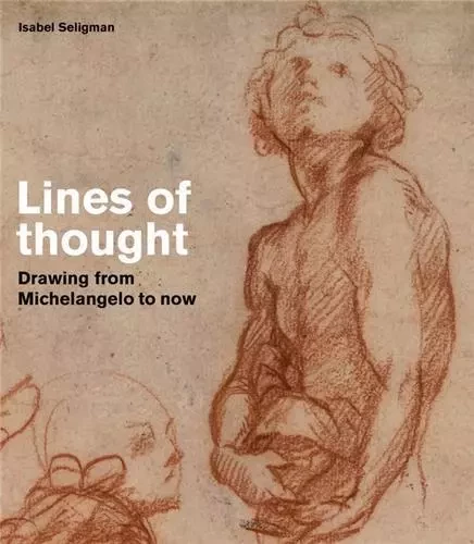 Lines of Thought : Michelangelo to Bridget Riley: Drawings from the British Museum /anglais -  - THAMES HUDSON