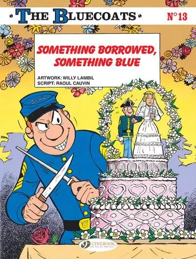 The Bluecoats Volume 13 - Something Borrowed, Something Blue - Raoul CAUVIN - Cinebook