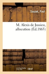 M. Alexis de Jussieu, allocution