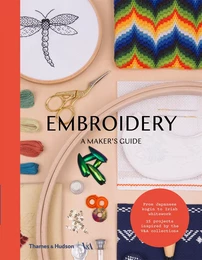 Embroidery A Maker's Guide /anglais