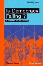 Is Democracy Failing?: A primer for the 21st century /anglais