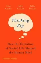 Thinking Big: How the Evolution of Social Life Shaped the Human Mind (Pocket edition) /anglais -  GAMBLE CLIVE - THAMES HUDSON