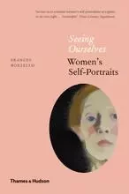 Seeing Ourselves: Women s Self-Portraits (Paperback) /anglais -  BORZELLO FRANCES - THAMES HUDSON