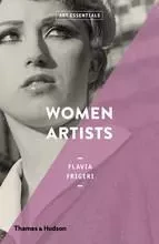 Women Artists (Art Essentials) /anglais -  FRIGERI FLAVIA - THAMES HUDSON