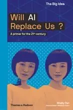 Will AI Replace Us? /anglais -  SHELLEY XUELAI FAN - THAMES HUDSON