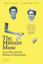 The Militant Muse Love, War and the Women of Surrealism (Paperback) /anglais