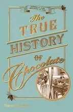 The True History of Chocolate (New ed) /anglais