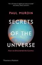 Secrets of the Universe How We Discovered the Cosmos /anglais -  MURDIN PAUL - THAMES HUDSON