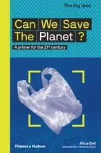 Can We Save The Planet? A primer for the 21st century /anglais -  BELL ALICE - THAMES HUDSON