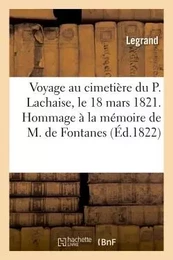 Voyage au cimetière du P. Lachaise, le 18 mars 1821. Hommage à la mémoire de M. de Fontanes