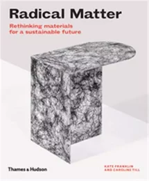 Radical Matter Rethinking Materials for a Sustainable Future (Paperback) /anglais