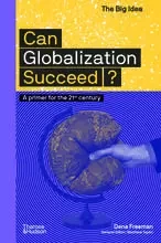 Can Globalization Succeed? /anglais -  FREEMAN DENA/TAYLOR - THAMES HUDSON