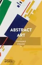 Abstract Art (Art Essentials) /anglais -  STRAINE STEPHANIE - THAMES HUDSON