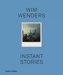 Wim Wenders Instant Stories (Compact ed) /anglais