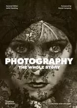 Photography The Whole Story 2nd ed /anglais -  HACKING JULIET - THAMES HUDSON