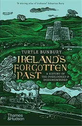 Ireland's Forgotten Past A History of the Overlooked and Disremembered (Paperback) /anglais