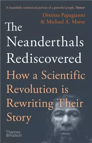 The Neanderthals Rediscovered (New ed) /anglais -  PAPAGIANNI DIMITRA - THAMES HUDSON