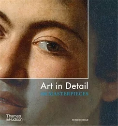 Art in Detail 100 Masterpieces (New ed) /anglais