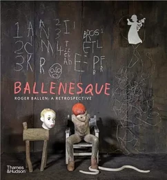 Ballenesque Roger Ballen: A Retrospective (Paperback) /anglais