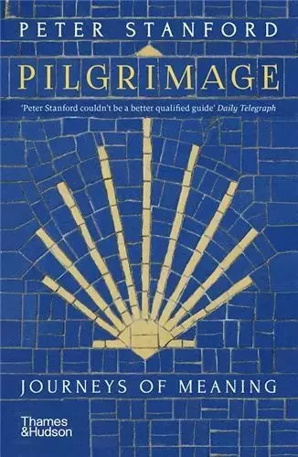 Pilgrimage Journeys of Meaning (Paperback) /anglais -  STANFORD PETER - THAMES HUDSON