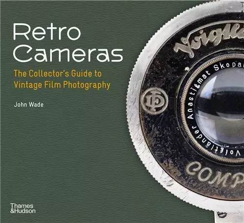 Retro Cameras: The Collector's Guide to Vintage Film Photography (Paperback) /anglais -  WADE JOHN - THAMES HUDSON