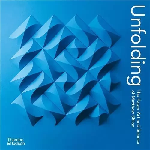 Unfolding The Paper Art and Science of Matthew Shlian (Paperback) /anglais -  SHLIAN MATTHEW - THAMES HUDSON