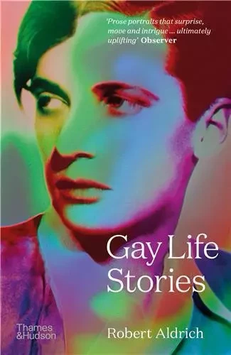 Gay Life Stories (New ed) /anglais -  ALDRICH ROBERT - THAMES HUDSON