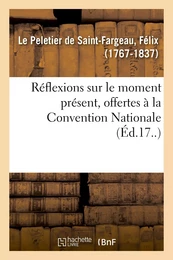 Réflexions sur le moment présent, offertes à la Convention Nationale