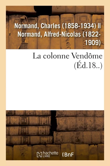 La colonne Vendôme - Charles Normand - HACHETTE BNF