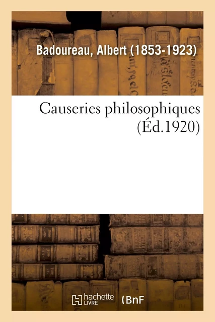 Causeries philosophiques - Albert Badoureau - HACHETTE BNF