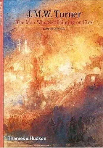 Turner The Man Who Set Painting on Fire (New Horizons) /anglais -  MESLAY OLIVIER - THAMES HUDSON