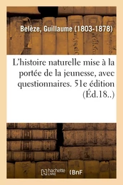 L'histoire naturelle mise à la portée de la jeunesse, avec questionnaires. 51e édition