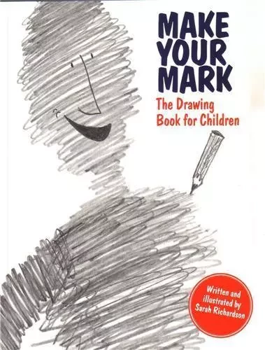 Make your Mark The Drawing Book for Children /anglais -  RICHARDSON SARAH - TATE