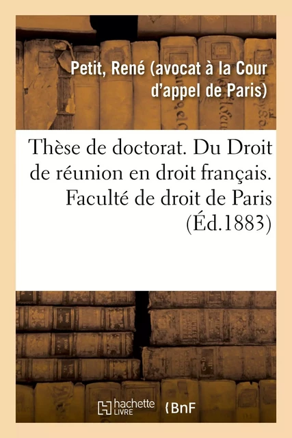 Thèse de doctorat. Des Assemblées législatives à Rome en droit romain - René Petit - HACHETTE BNF