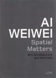 Ai Weiwei Spatial Matters /anglais