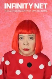 Infinity Net The Autobiography of Yayoi Kusama (Paperback) /anglais