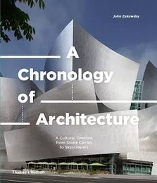 A Chronology of Architecture A Cultural Timeline from Stone Circles to Skyscrapers /anglais