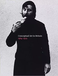 Conceptual Art in Britain 1964-1979 /anglais