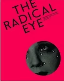 The Radical Eye : Modernist Photography from the Sir Elton John Collection /anglais