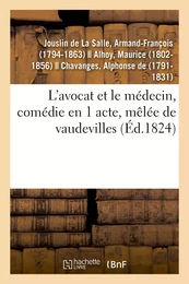 L'avocat et le médecin, comédie en 1 acte, mêlée de vaudevilles