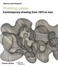 Pushing Paper Contemporary Drawing From 1970 to Now /anglais -  SELIGMAN ISABEL - THAMES HUDSON