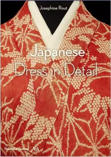 Japanese Dress in Detail /anglais -  ROUT JOSEPHINE - THAMES HUDSON