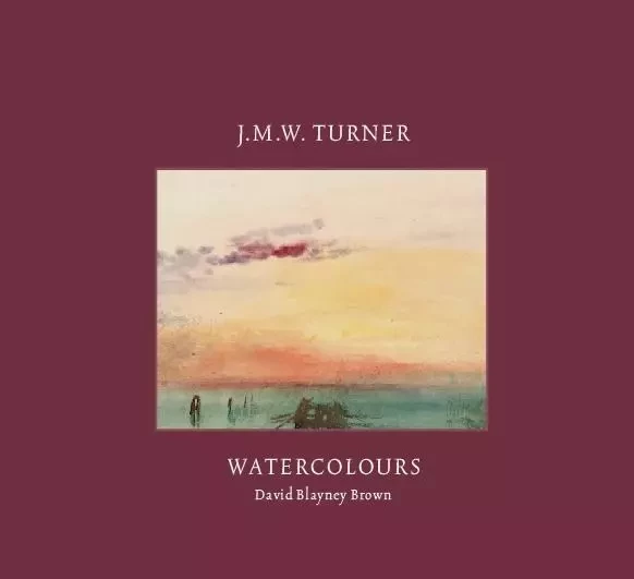 J.M.W Turner Watercolours (New Edition) /anglais -  BLAYNEY BROWN DAVID - TATE