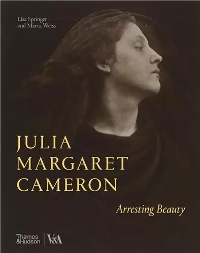 Julia Margaret Cameron Arresting Beauty (Victoria and Albert Museum) /anglais -  WEISS MARTA/SPRINGER - THAMES HUDSON