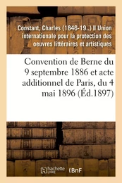 Convention de Berne du 9 septembre 1886 et acte additionnel de Paris, du 4 mai 1896