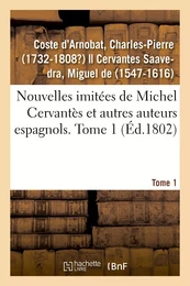 Nouvelles imitées de Michel Cervantès et autres auteurs espagnols. Tome 1