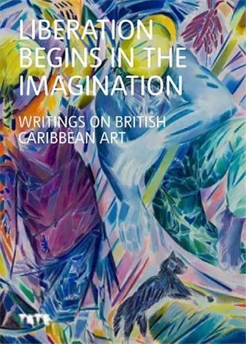 Liberation Begins In The Imagination: A Reader /anglais -  A BAILEY DAVID/THOMP - TATE